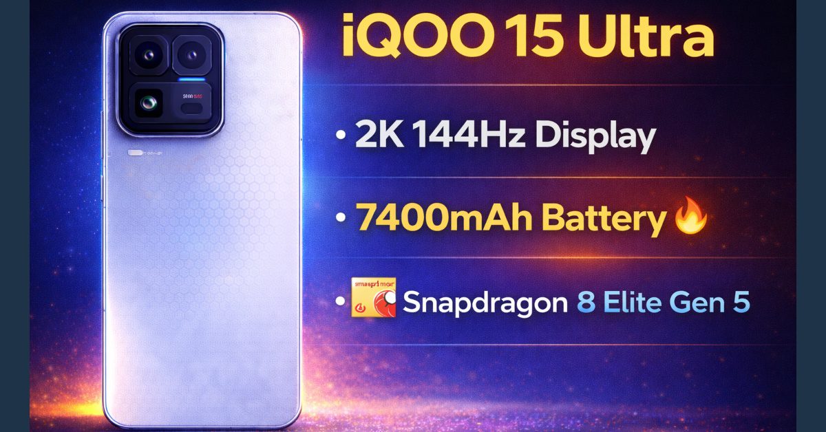 iQOO 15 Ultra: 2K 144Hz Display, 7400mAh Battery और Snapdragon 8 Elite Gen 5 – भारत में लॉन्च की संभावना?